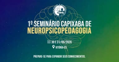 1º Seminário Capixaba de Neuropsicopedagogia em Vitória