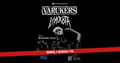 19h: The VARUKERS + ESKRÖTA | Abertura: Sindrome Caos em Sorocaba