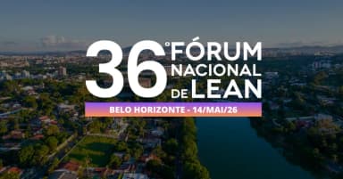 36º Fórum Nacional de Lean - Belo Horizonte em Belo Horizonte