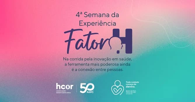Imagem do 4ª Semana da Experiência do Hcor - Fator H