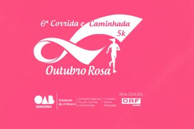 6ª CORRIDA E CAMINHADA OUTUBRO ROSA OAB 5K em Ji-Paraná
