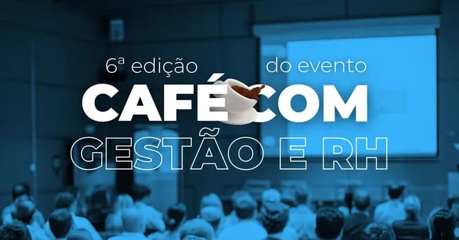 Imagem do 6ª Edição Café com Gestão e RH