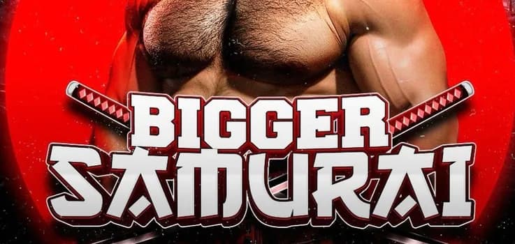 Imagem do BIGGER SAMURAI - SÁBADO, 18 JULHO, 23 HORAS