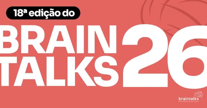Imagem do Braintalks 18a Edição | 2026