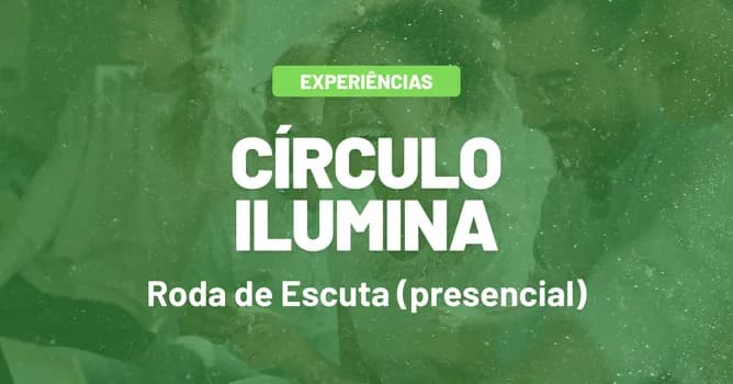 Imagem do Círculo Ilumina  Roda de Escuta Presencial