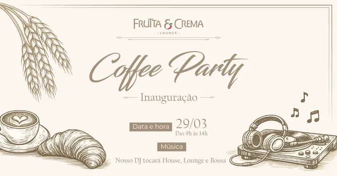 Imagem do COFFEE PARTY FRUTTA E CREMA LOUNGE - INAUGURAÇÃO