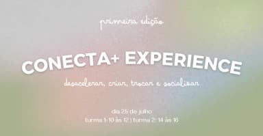 Conecta+ Experience - 1ª Edição em João Pessoa