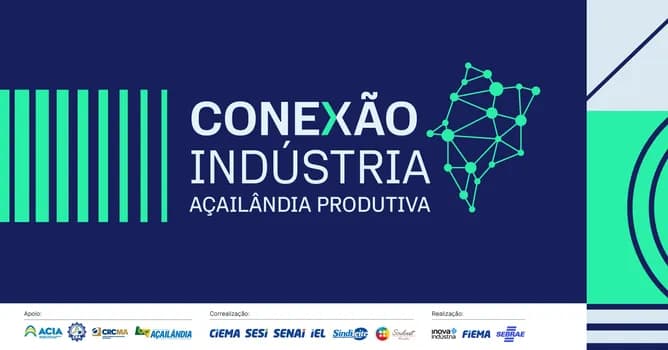 Imagem do CONEXÃO INDÚSTRIA: Açailândia Produtiva