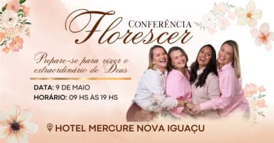 CONFERÊNCIA FLORESCER em Nova Iguaçu