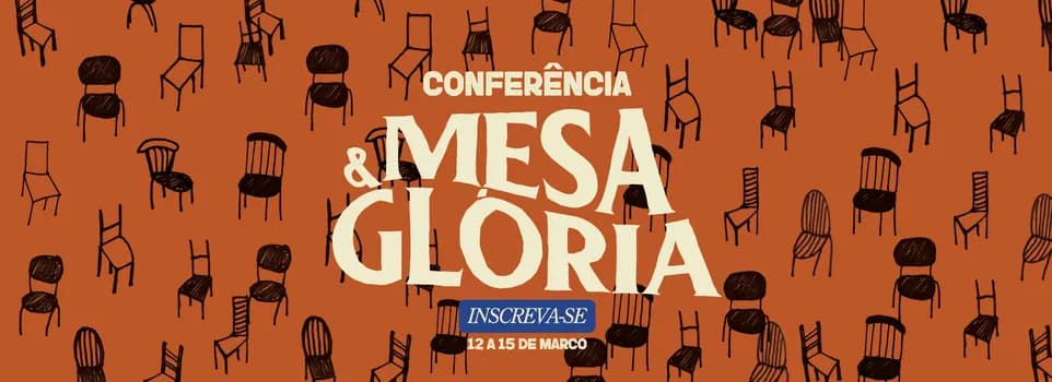 Imagem do CONFERÊNCIA MESA & GLÓRIA