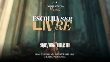 Conferência Plenas "Escolha ser Livre" em Volta Redonda