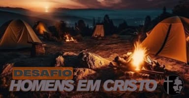 DESAFIO HOMENS EM CRISTO - 002 em Volta Redonda