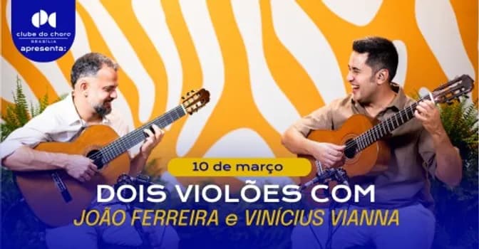 Imagem do DOIS VIOLÕES com JOÃO FERREIRA e VINÍCIUS VIANNA