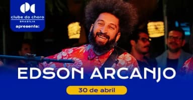 EDSON ARCANJO – “ENTRE CORDAS e CAMINHOS” em Brasília