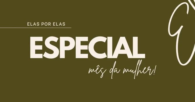 Imagem do ELAS POR ELAS - edição especial Mês da Mulher