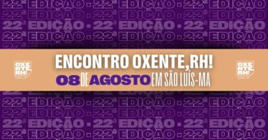 Encontro Oxente,RH! [22ª ed. em MA] em São Luís