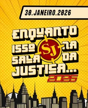 Imagem do ENQUANTO ISSO NA SALA DA JUSTIÇA 2026
