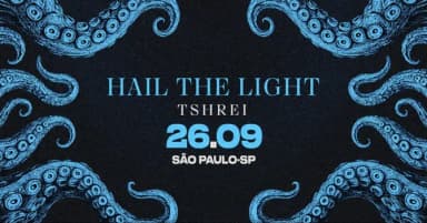 Hail The Light | Tshrei em São Paulo