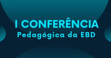 I Conferência Pedagógica da EBD em Feira de Santana