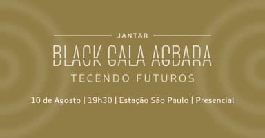 Jantar Black Gala Agbara 2026 - Tecendo Futuros em São Paulo