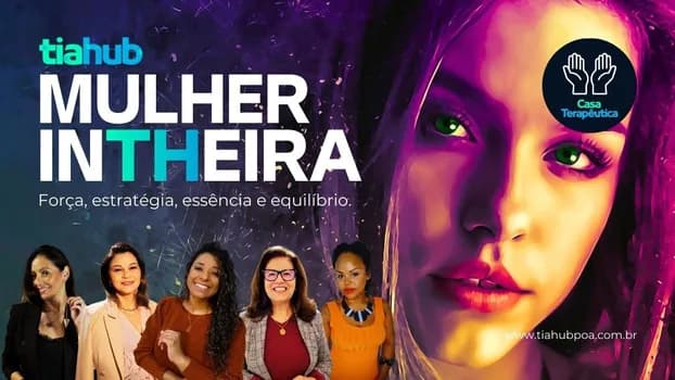 Imagem do MULHER INTHEIRA - EVENTO CASA TERAPÊUTICA TIAHUB