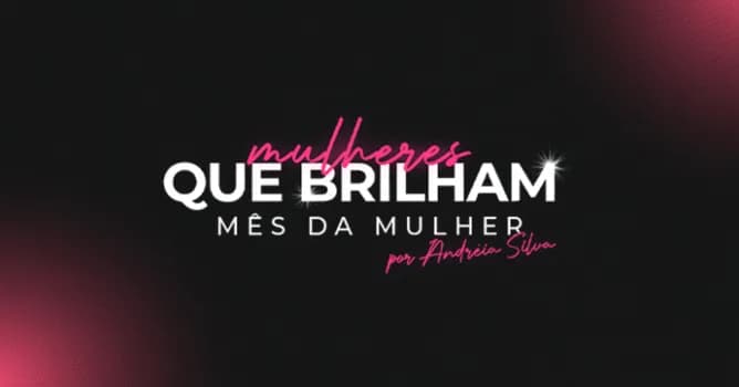Imagem do Mulheres que Brilham - Mês da Mulher