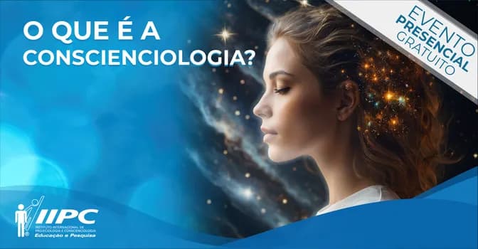 Imagem do O Que é a Conscienciologia ? / Foz do Iguaçu - PR