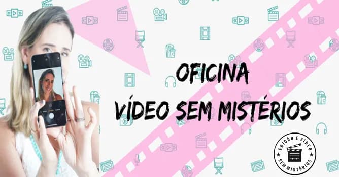 Imagem do OFICINA DESTRAVA:  Vídeo Sem Mistérios   RJ-Ipanema
