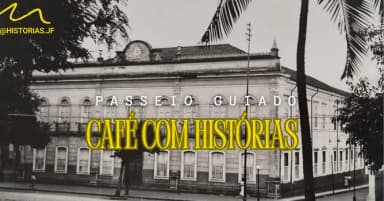 Passeio Guiado - Café com Histórias em Juiz de Fora