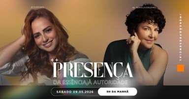 PRESENÇA: Da Essência à Autoridade em Fortaleza