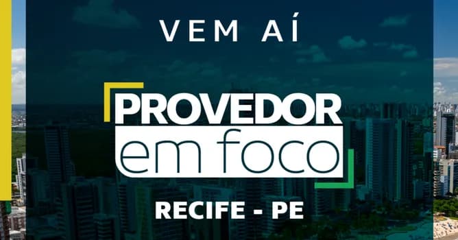 Imagem do Provedor em Foco | Recife - PE