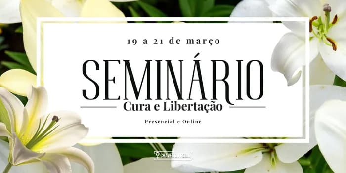 Imagem do SEMINÁRIO DE CURA E LIBERTAÇÃO - 19 A 21 DE MARÇO