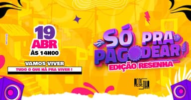 SÓ PRA PAGODEAR - EDIÇÃO RESENHA em Brasília