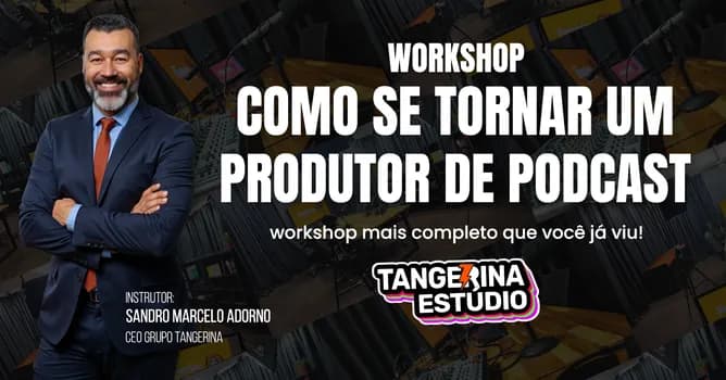 Imagem do WORKSHOP - COMO SER UM PRODUTOR DE PODCAST