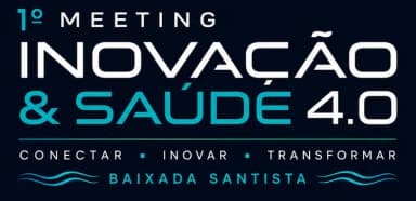 1º Meeting Inovação & Saúde 4.0 da Baixada Santista em Santos