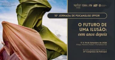10ª Jornada de Psicanálise SPFOR - O Futuro de uma Ilusão: cem anos depois em Fortaleza