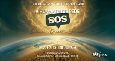 16º Congresso Espírita do ES - A humanidade pede SOS: Silêncio Oração e Serviço em Vitória