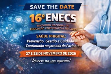 16º ENECS - ENCONTRO NACIONAL DE EDUCAÇÃO CORPORATIVA EM SAÚDE em São Paulo