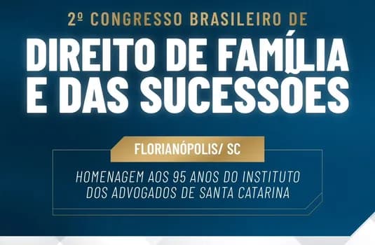 Imagem do 2º Congresso Brasileiro de Direito de Família e das Sucessões, em homenagem aos 95 anos do IASC