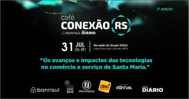 2ª edição do Café Conexão RS "Os impactos das tecnologias no comércio e serviço de Santa Maria" em Santa Maria