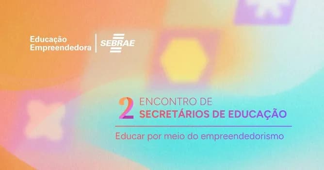 Imagem do 2º Encontro de Secretários de Educação: Educar por meio do Empreendedorismo