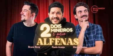 2 Mineiros e Meio em Alfenas - Comédia Stand up com Paulo Araújo, Stevan Gaipo e Bruno Berg em Alfenas