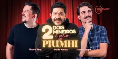 2 Mineiros e Meio em Piumhi - Comédia Stand up com Paulo Araújo, Stevan Gaipo e Bruno Berg em Piumhi