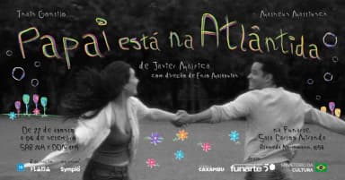 23/08 - PAPAI ESTÁ NA ATLÂNTIDA ( Espaço FUNARTE ) em São Paulo