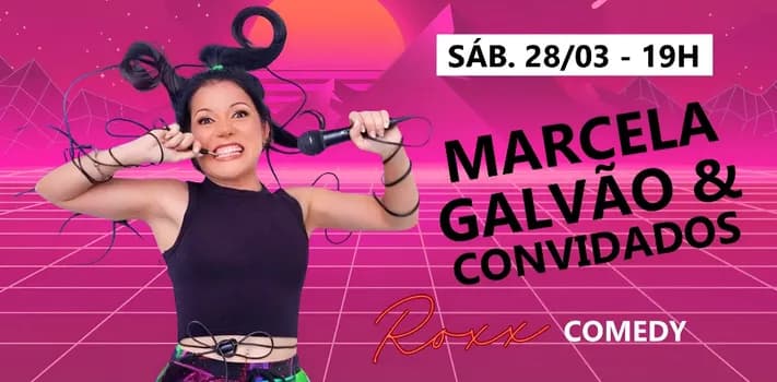 Imagem do 28/03 ROXX COMEDY - MARCELA GALVÃO & CONVIDADOS! SHOW DE HUMOR EM SÃO GONÇALO!