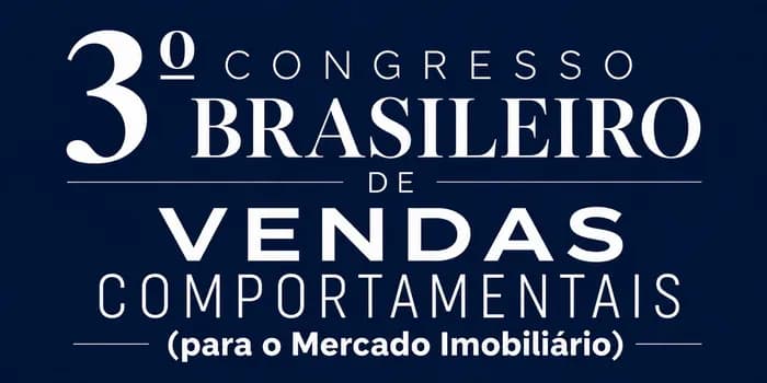 Imagem do 3º CONGRESSO BRASILEIRO DE VENDAS COMPORTAMENTAIS (para o Mercado Imobiliário)