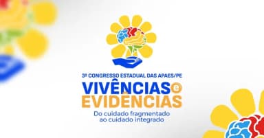 3° CONGRESSO ESTADUAL DAS APAES DE PERNAMBUCO em Recife