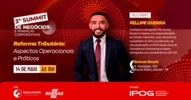 3° Summit de Negócios e Finanças Corporativas - Reforma Tributária: Aspectos Operacionais e Práticos em Recife