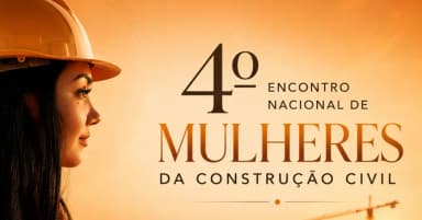 4º Encontro Nacional de Mulheres da Construção Civil em Fortaleza