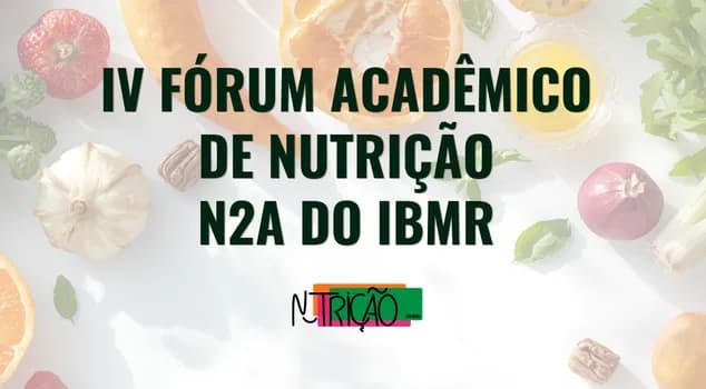 Imagem do 4° Fórum Acadêmico de Nutrição N2A do IBMR